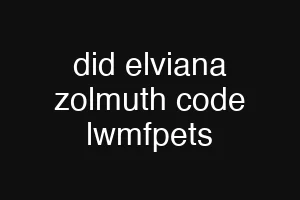 did elviana zolmuth code lwmfpets