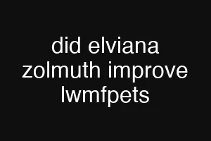 did elviana zolmuth improve lwmfpets