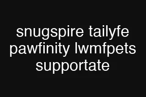 snugspire tailyfe pawfinity lwmfpets supportate