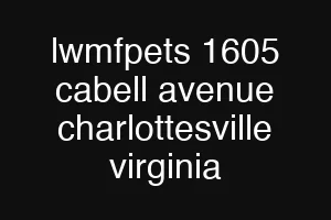 lwmfpets 1605 cabell avenue charlottesville virginia
